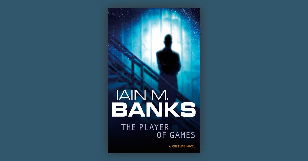 The Player of Games (Culture, #2) by Iain M. Banks