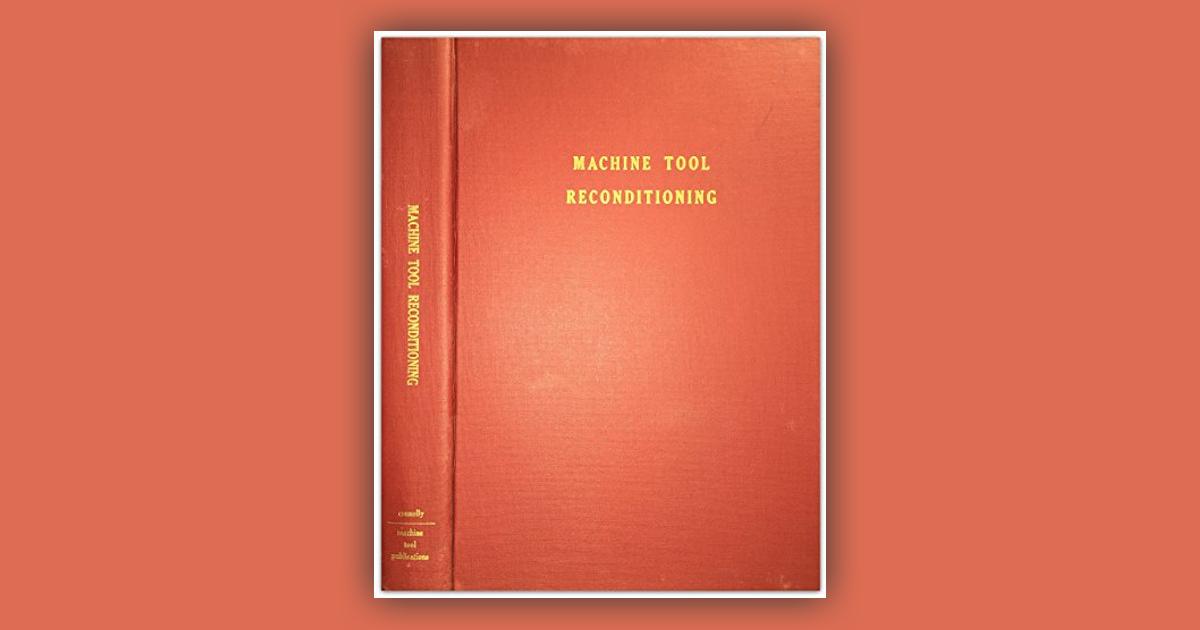 EDWARD CONNELLY BOOK " MACHINE TOOL RECONDITIONING"  NEW 