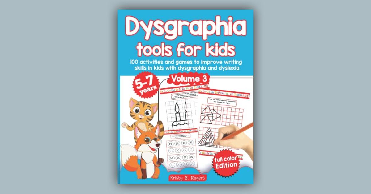 Dysgraphia tools for kids. 100 activities and games to improve