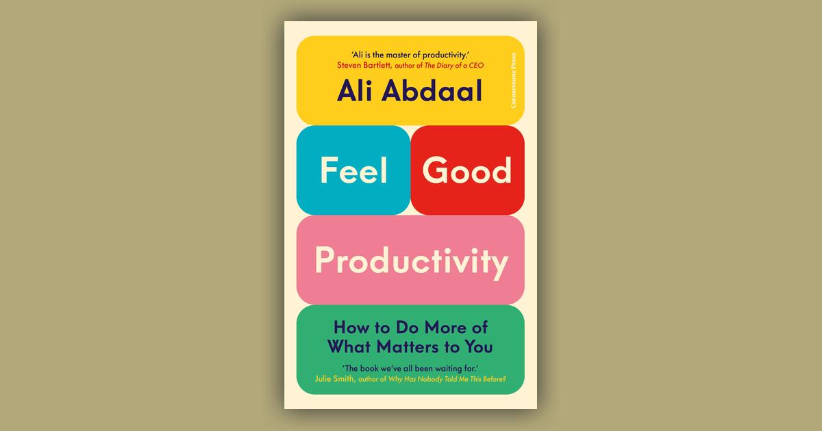 Feel-Good Productivity: How to Achieve More of What Matters to You: Ali  Abdaal: 9781847943743: : Books