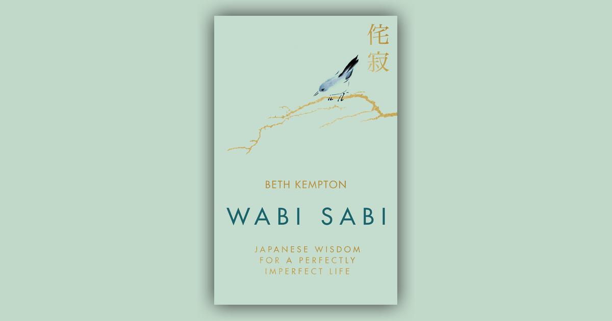 Wabi Sabi: Japanese Wisdom for a Perfectly Imperfect Life