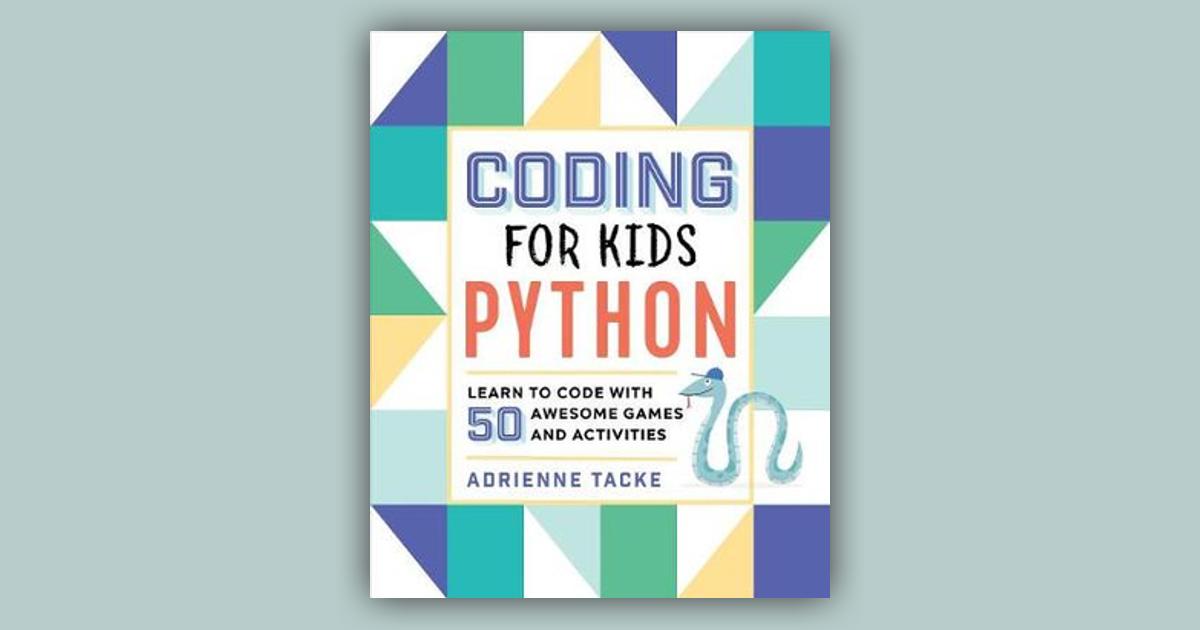 Coding for Kids: Python: Learn to Code with 50 Awesome Games and ...