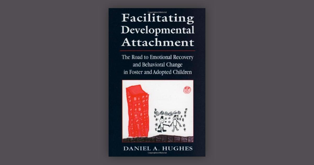 Facilitating Developmental Attachment And A Treatment For