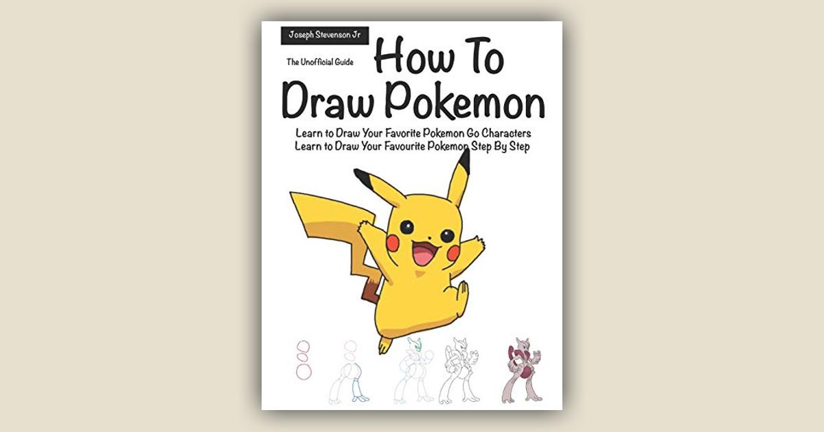 How To Draw Pokemon Learn To Draw Your Favorite Pokemon Go Characters Learn To Draw Your 