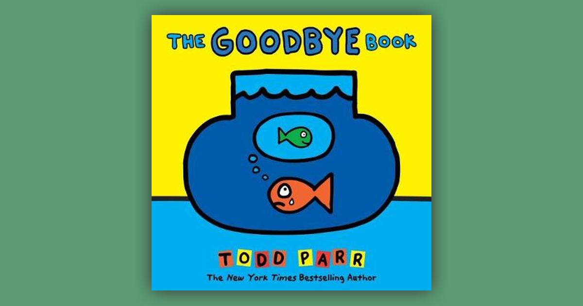 The Goodbye Book Todd Parr Picture Books Price Comparison On Booko 5835