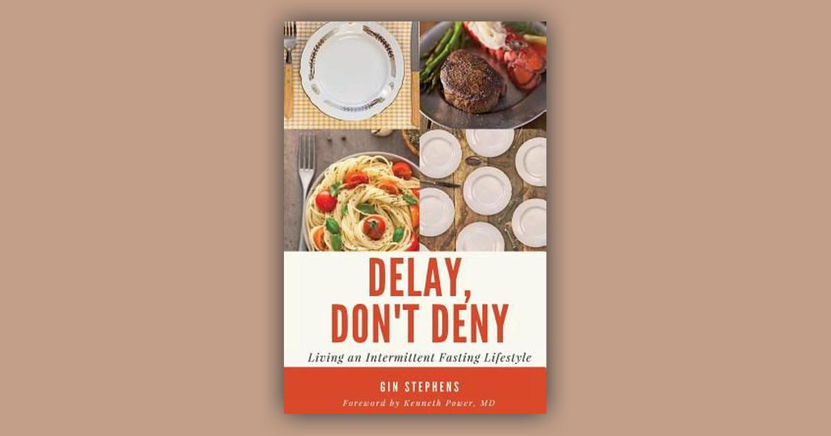 Delay, Don't Deny: Living an Intermittent Fasting Lifestyle: Price ...