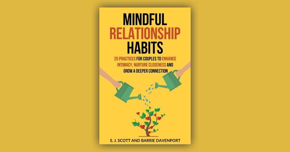 Mindful Relationship Habits 25 Practices For Couples To